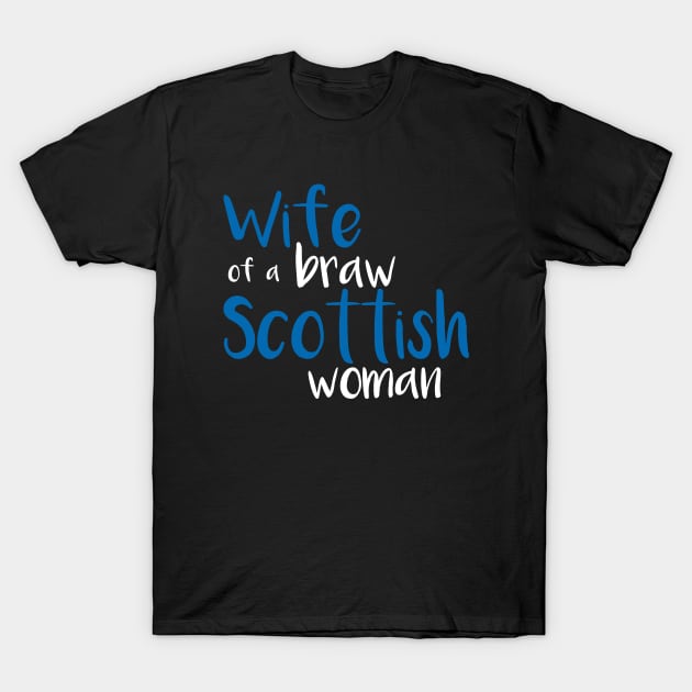 Wife of a braw Scottish woman slogan text T-Shirt by MacPean